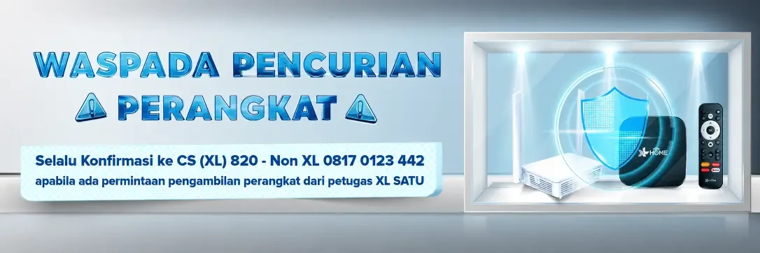 Waspada pencurian perangkat XL SATU: selalu konfirmasi ke CS resmi 820 atau 0817 0123 442 sebelum menyerahkan perangkat